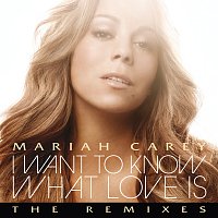 Mariah Carey – I Want To Know What Love Is [The Remixes]