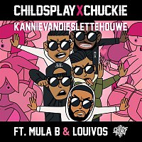 ChildsPlay, Chuckie, Mula B, LouiVos – Kannievandieslettehouwe