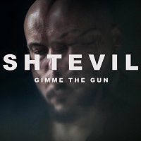Shtevil – Gimme The Gun