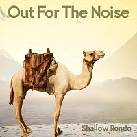 Shallow Rondo – Out For The Noise