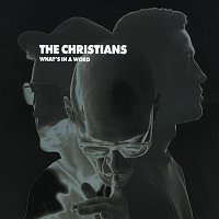 The Christians – What's In A Word