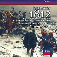 Orchestre Symphonique de Montréal, Charles Dutoit – Tchaikovsky: 1812 Overture; Capriccio Italien; Nutcracker Suite etc.