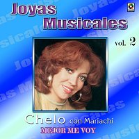 Chelo – Joyas Musicales: Con Mariachi, Vol. 2 – Mejor Me Voy