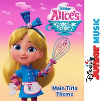 Alice's Wonderland Bakery Main Title Theme [From "Disney Junior Music: Alice's Wonderland Bakery"]