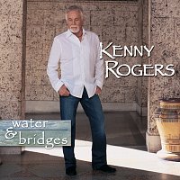 Kenny Rogers – Water & Bridges