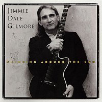 Jimmie Dale Gilmore – Spinning Around The Sun