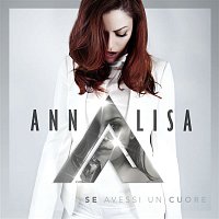 Annalisa – Se avessi un cuore