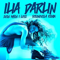 Ilia Darlin – Even When I Lose I'm Winning [Fotonovela Remix]