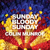 Colin Munroe – Sunday Bloody Sunday