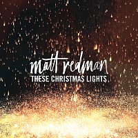 Matt Redman – These Christmas Lights
