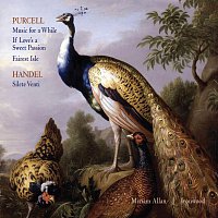 Miriam Allan, Ironwood – Purcell: Music For A While, If Love's A Sweet Passion, Fairest Isle; Handel: Silete Venti