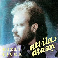 Attila Atasoy – Gizli Cicek