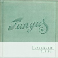 Fungus – Fungus [Remastered / Expanded Edition]