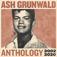 Ash Grunwald – Anthology 2002 - 2020
