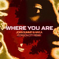 Where You Are [Gorgon City Remix]
