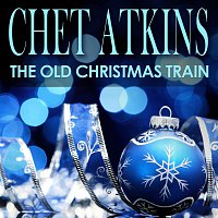 Chet Atkins – The Old Christmas Train