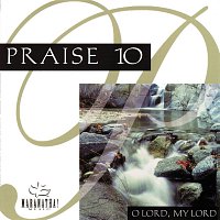 Maranatha! Music – Praise 10 - O Lord, My Lord