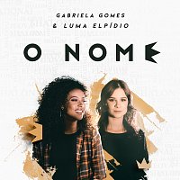 Gabriela Gomes, Luma Elpidio – O Nome