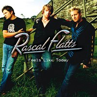 Rascal Flatts – Feels Like Today