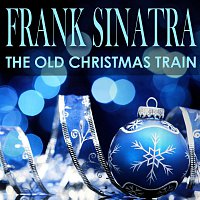 Frank Sinatra – The Old Christmas Train