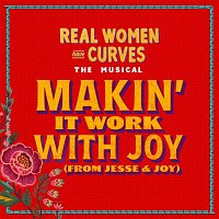 Joy, Benjamin Velez – Real Women Have Curves The Musical: Makin' It Work with Joy (from Joy & Jesse)