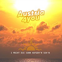 Austria4you – I mecht die Sunn aufgeh'n seh'n