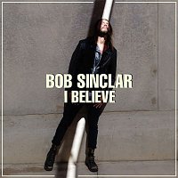 Bob Sinclar – I Believe (Radio Edit)