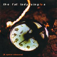 The Fat Lady Sings – The Fat Lady Singles