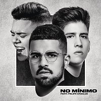 Matheus Henrique & Gabriel, Felipe Araújo – No Mínimo
