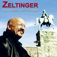 Zeltinger – Nur Kölsch und Schnaps