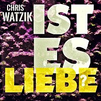 Chris Watzik – Ist es Liebe