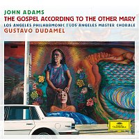 Los Angeles Philharmonic, Los Angeles Master Chorale, Gustavo Dudamel – Adams: The Gospel According To The Other Mary