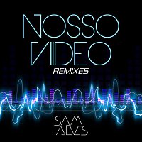 Sam Alves – Nosso Vídeo Remixes [Remixes]