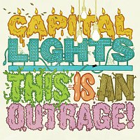 Capital Lights – This Is An Outrage!