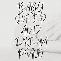 Sleeping Baby, Happy Baby, Baby Lullaby – Baby Sleep and Dream Piano