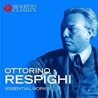 Přední strana obalu CD Ottorino Respighi: Essential Works