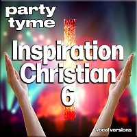 Party Tyme – Inspirational Christian 6 - Party Tyme [Vocal Versions]