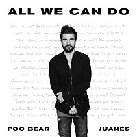 Poo Bear, Juanes – All We Can Do