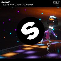 Dannic – Tell Me (If You Really Love Me)