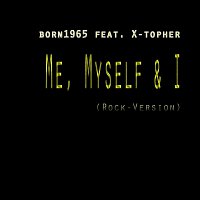 born1965 feat. X-topher – Me Myself & I