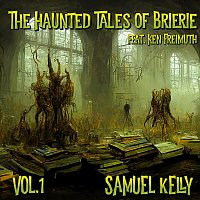 Samuel Kelly – The Haunted Tales of Brierie, Vol. 1