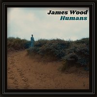 James Wood – Humans
