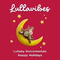 Lullavibes – Lullaby Instrumentals: Happy Holidays