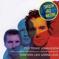 Per "Texas" Johansson – Swedish Jazz Masters: Man Kan Lika Garna Leva