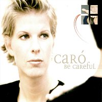Caro – Be Careful