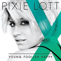 Pixie Lott – Young Foolish Happy
