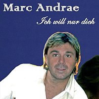 Marc Andrae – Ich will nur dich
