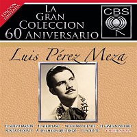 La Gran Coleccion Del 60 Aniversario CBS - Luis Perez Meza