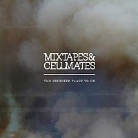 Mixtapes & Cellmates – The Brighter Place To Go