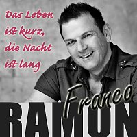Ramon Franco – Das Leben ist kurz, die Nacht ist lang